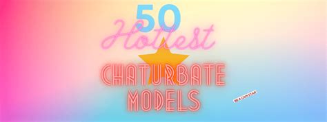 chaturbate top|Top 50 Hottest Chaturbate Models – Sexiest Cam Girls List